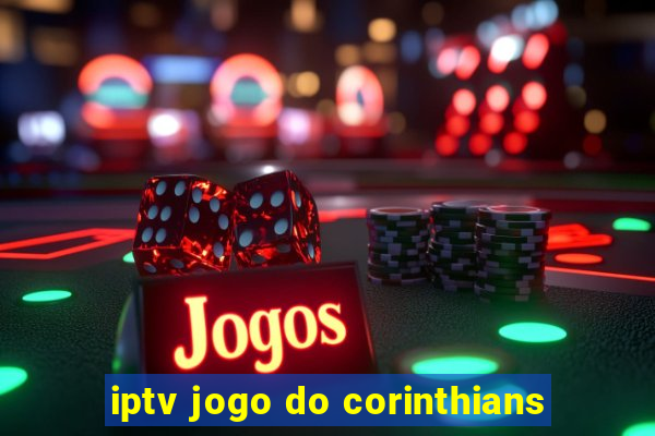 iptv jogo do corinthians